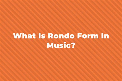 What Is a Rondo in Music: Its Structure and Essence